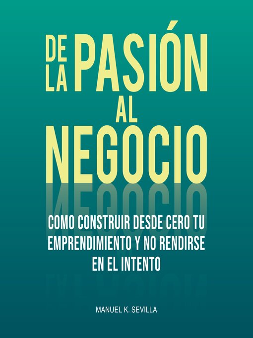 Title details for De La Pasión Al Negocio by Manuel K. Sevilla - Available